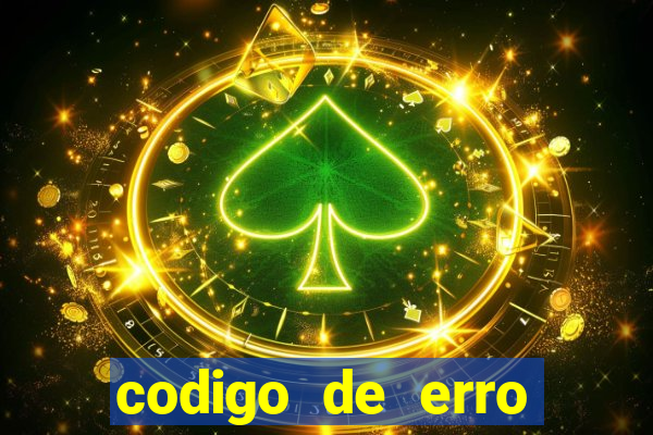 codigo de erro s105 bet365